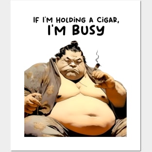 Puff Sumo: If I’m holding a Cigar, I’m Busy! Posters and Art